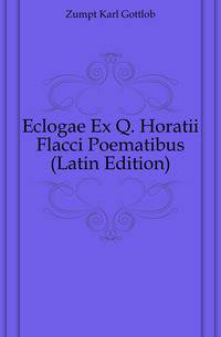 Eclogae Ex Q. Horatii Flacci Poematibus (Latin Edition)