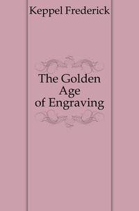 The Golden Age of Engraving