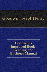 Goodwin's Improved Book-Keeping and Business Manual