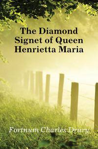 The Diamond Signet of Queen Henrietta Maria