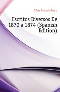 Escritos Diversos De 1870 a 1874 (Spanish Edition)