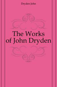 The Works of John Dryden