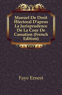 Manuel De Droit Electoral D'apres La Jurisprudence De La Cour De Cassation (French Edition)