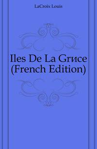 Iles De La Grece (French Edition)