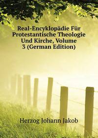 Real-Encyklopaedie Fuer Protestantische Theologie Und Kirche, Volume 3 (German Edition)
