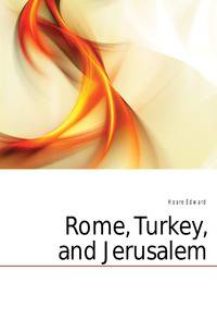 Rome, Turkey, and Jerusalem