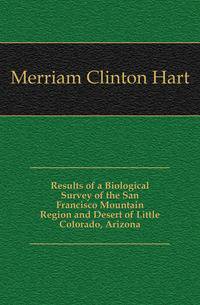 Results of a Biological Survey of the San Francisco Mountain Region and Desert of Little Colorado, Arizona