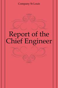 Report of the Chief Engineer