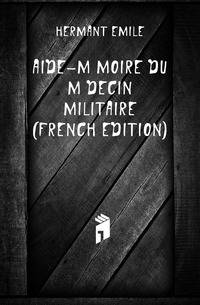 Aide-Memoire Du Medecin Militaire (French Edition)