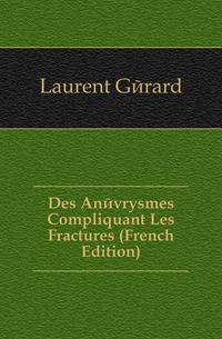 Des Anevrysmes Compliquant Les Fractures (French Edition)