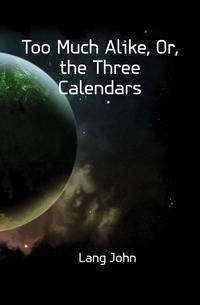 Too Much Alike, Or, the Three Calendars