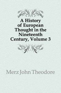 A History of European Thought in the Nineteenth Century, Volume 3