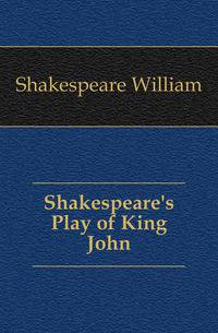 Shakespeare's Play of King John