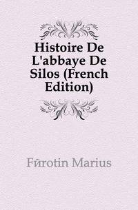 Histoire De L'abbaye De Silos (French Edition)