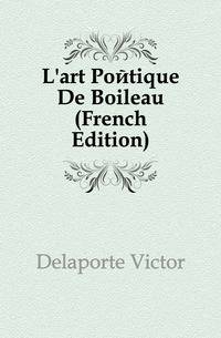 L'art Poetique De Boileau (French Edition)