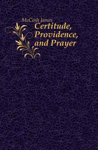 Certitude, Providence, and Prayer