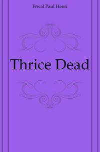 Thrice Dead