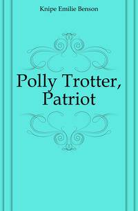 Polly Trotter, Patriot