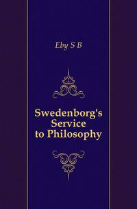 Swedenborg's Service to Philosophy