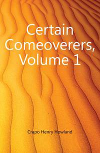 Certain Comeoverers, Volume 1