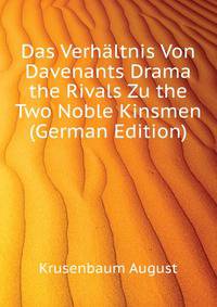 Das Verhaeltnis Von Davenants Drama the Rivals Zu the Two Noble Kinsmen (German Edition)