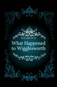 What Happened to Wigglesworth