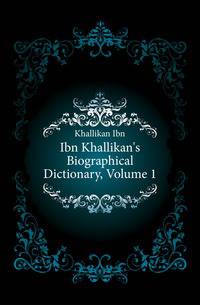 Ibn Khallikan's Biographical Dictionary, Volume 1