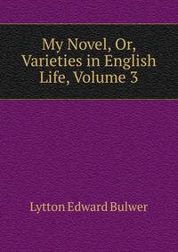 "My Novel," Or, Varieties in English Life, Volume 3