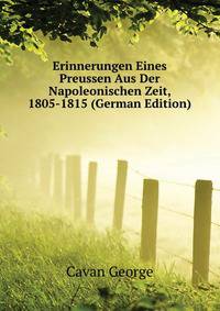 Erinnerungen Eines Preussen Aus Der Napoleonischen Zeit, 1805-1815 (German Edition)