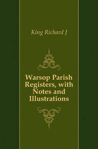 Warsop Parish Registers, with Notes and Illustrations