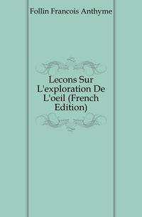 Lecons Sur L'exploration De L'oeil (French Edition)