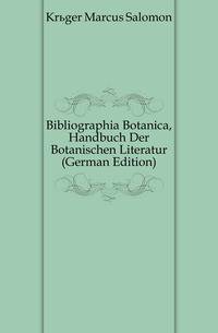 Bibliographia Botanica, Handbuch Der Botanischen Literatur (German Edition)
