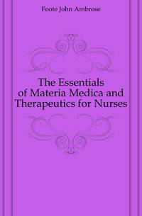 The Essentials of Materia Medica and Therapeutics for Nurses