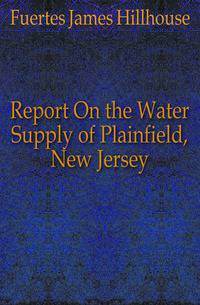 Report On the Water Supply of Plainfield, New Jersey