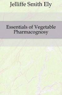 Essentials of Vegetable Pharmacognosy