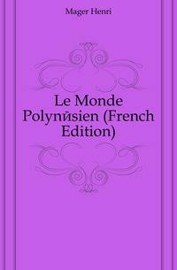 Le Monde Polynesien (French Edition)