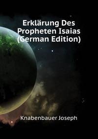 Erklaerung Des Propheten Isaias (German Edition)