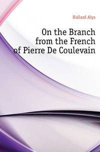 On the Branch from the French of Pierre De Coulevain