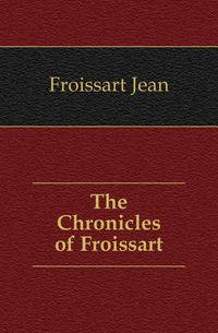 The Chronicles of Froissart