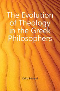 The Evolution of Theology in the Greek Philosophers
