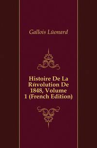 Histoire De La Revolution De 1848, Volume 1 (French Edition)
