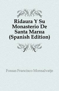 Ridaura Y Su Monasterio De Santa Maria (Spanish Edition)