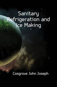 Sanitary Refrigeration and Ice Making