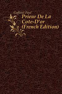 Prieur De La Cote-D'or (French Edition)