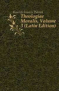 Theologiae Moralis, Volume 3 (Latin Edition)