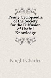 Penny Cyclopaedia of the Society for the Diffusion of Useful Knowledge