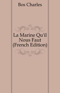 La Marine Qu'il Nous Faut (French Edition)