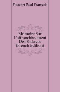 Memoire Sur L'affranchissement Des Esclaves (French Edition)