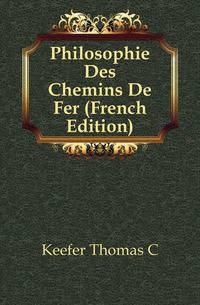Philosophie Des Chemins De Fer (French Edition)