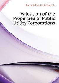 Valuation of the Properties of Public Utility Corporations...